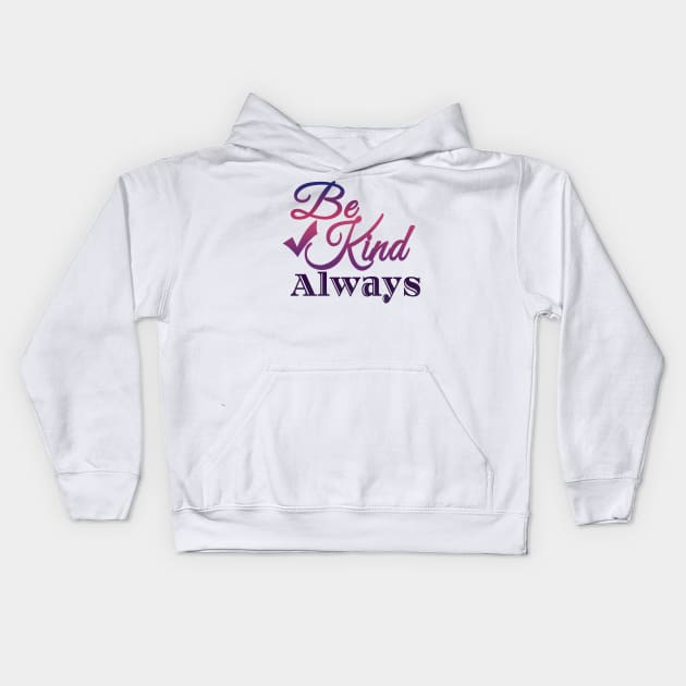 Be Kind Always quote Kids Hoodie by Design Anbay